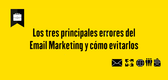 Los tres principales errores del Email Marketing